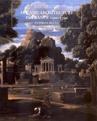 Stock image for Art and Architecture in France, 1500-1700 (The Yale University Press Pelican History of Art) for sale by Goodwill of Colorado