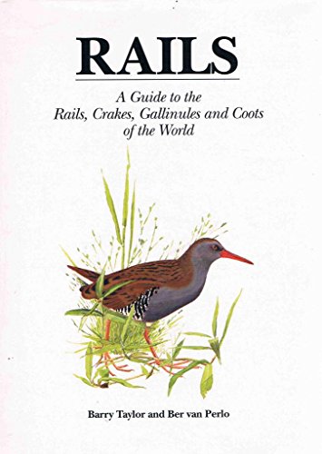 Imagen de archivo de Rails: A Guide to the Rails, Crakes, Gallinules and Coots of the World a la venta por McPhrey Media LLC