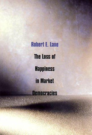 Beispielbild fr The Loss of Happiness in Market Democracies zum Verkauf von WorldofBooks