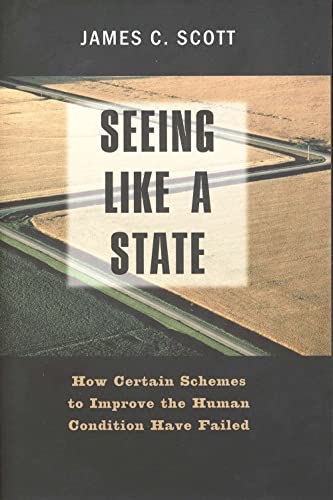 Beispielbild fr Seeing Like a State: How Certain Schemes to Improve the Human Condition Have Failed (The Institution for Social and Policy St) zum Verkauf von Ergodebooks