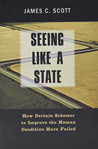 9780300078152: Seeing Like a State: How Certain Schemes to Improve the Human Condition have Failed (The Institution for Social and Policy Studies)