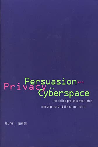 Stock image for Persuasion and Privacy in Cyberspace : The Online Protests over Lotus MarketPlace and the Clipper Chip for sale by Wonder Book