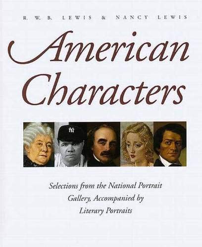 Imagen de archivo de American Characters : Selections from the National Portrait Gallery, Accompanied by Literary Portraits a la venta por Better World Books