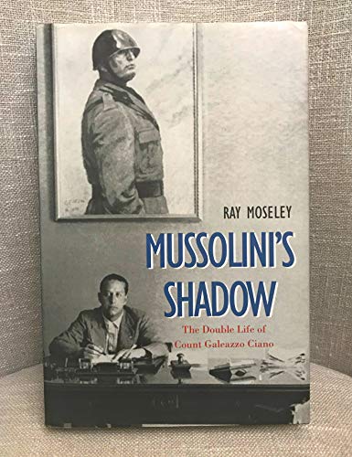 Beispielbild fr Mussolini's Shadow - The Double Life of Count Galeazzo Ciano zum Verkauf von Antiquariaat Schot