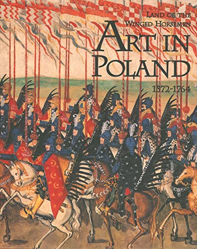 9780300079180: The Land of the Winged Horsemen: Art in Poland 1572-1764