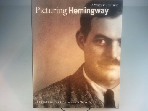 Stock image for PICTURING HEMINGWAY: A WRITER IN HIS TIME. [With an essay by Michael Reynolds] for sale by de Wit Books