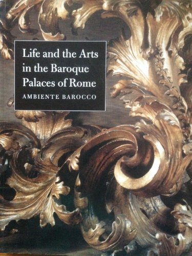 Beispielbild fr Life and the Arts in the Baroque Palaces of Rome: Ambiente Barocco zum Verkauf von J. HOOD, BOOKSELLERS,    ABAA/ILAB