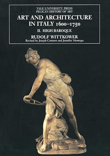 Art and Architecture in Italy 1600-1750, Vol. 2: High Baroque (Yale University Press Pelican History of Art) (9780300079401) by Wittkower, Rudolf