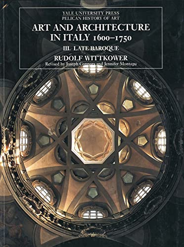 Art and Architecture in Italy, 1600-1750: Volume 3: Late Baroque and Rococo, 1675-1750