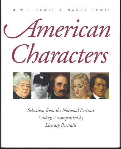 Stock image for American Characters: Selections from the National Portrait Galllery, Accompanied By Literary Portraits for sale by SecondSale