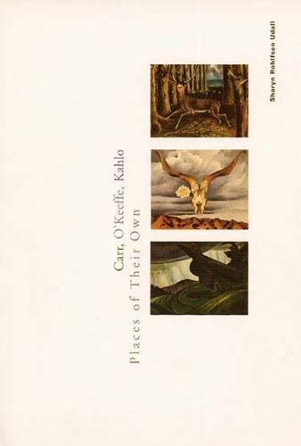 Beispielbild fr Carr, O`Keeffe, Kahlo: Places of Their Own zum Verkauf von Zoom Books Company