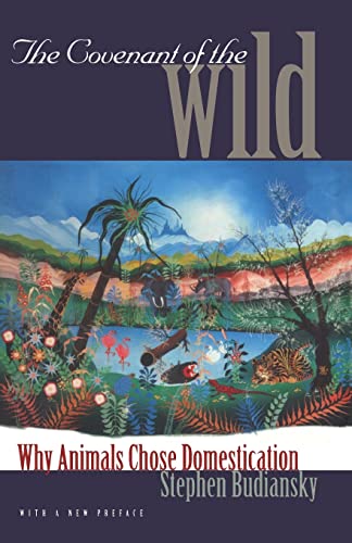 Beispielbild fr The Covenant of the Wild: Why Animals Chose Domestication zum Verkauf von SecondSale