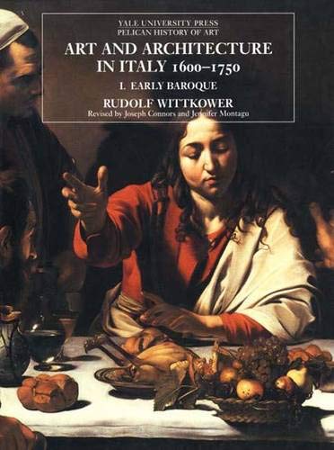 Art and Architecture in Italy 1600-1750: I. Early Baroque (9780300079982) by Rudolf Wittkower; Joseph Connors; Jennifer Montagu