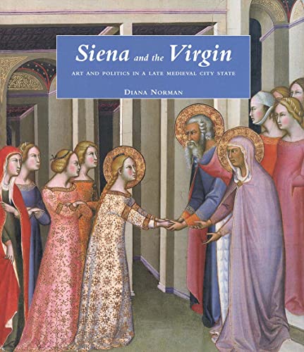 9780300080063: Siena & the Virgin – Art & Politics in a Late Medieval City–State