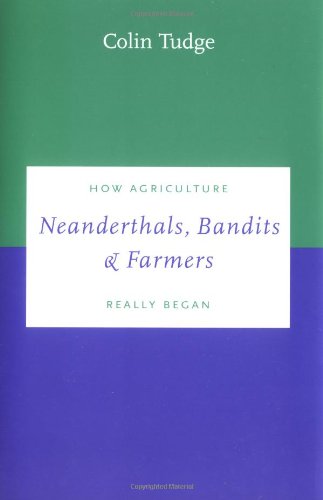 Beispielbild fr Neanderthals, Bandits and Farmers: How Agriculture Really Began (Darwinism Today series) zum Verkauf von SecondSale