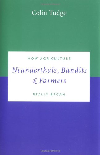 Stock image for Neanderthals, Bandits and Farmers: How Agriculture Really Began (Darwinism Today series) for sale by SecondSale