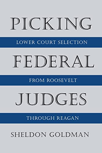 Stock image for Picking Federal Judges: Lower Court Selection from Roosevelt through Reagan for sale by HPB-Red