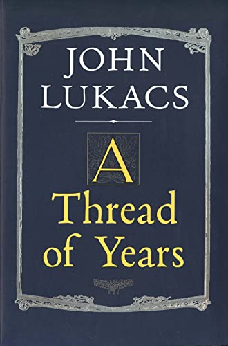 A Thread of Years (9780300080759) by Lukacs, John