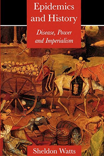 Epidemics and History: Disease, Power and Imperialism - Watts, Sheldon