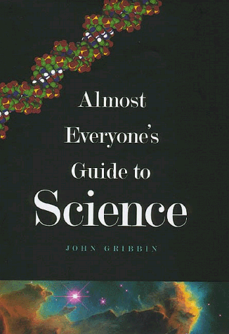 Stock image for Almost Everyone's Guide to Science: The Universe, Life and Everything for sale by Wonder Book