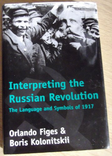 Beispielbild für Interpreting the Russian Revolution: The Language and Symbols of 1917 zum Verkauf von Wonder Book