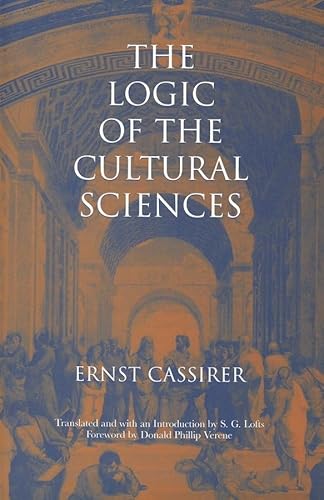 Beispielbild fr The Logic of the Cultural Sciences: Five Studies (Cassirer Lectures Series) zum Verkauf von Housing Works Online Bookstore