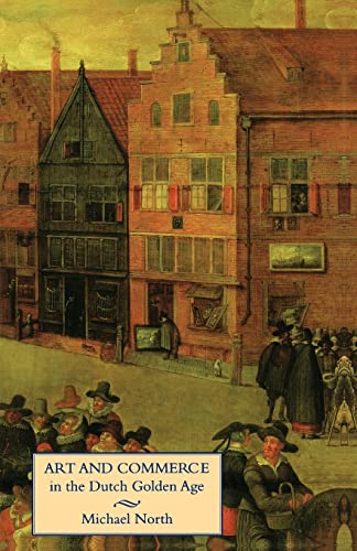 Beispielbild fr Art and Commerce in the Dutch Golden Age zum Verkauf von Better World Books