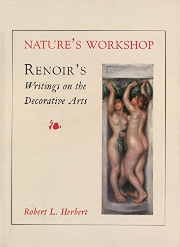 Beispielbild fr Nature's Workshop: Renoir's Writings on the Decorative Arts zum Verkauf von More Than Words