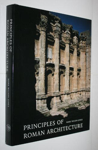 PRINCIPLES OF ROMAN ARCHITECTURE - Wilson Jones, Mark