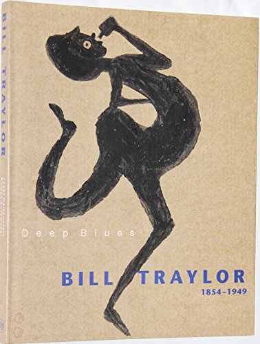 Beispielbild fr Deep Blues: Bill Traylor 1854-1949 zum Verkauf von Austin Goodwill 1101