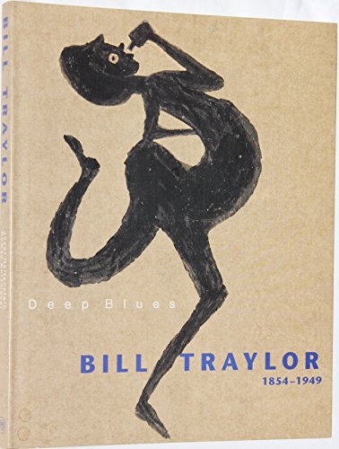 Stock image for Deep Blues: Bill Traylor 1854-1949 for sale by HPB-Movies