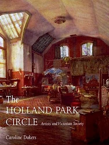 9780300081640: The Holland Park Circle: Artists and Victorian Society