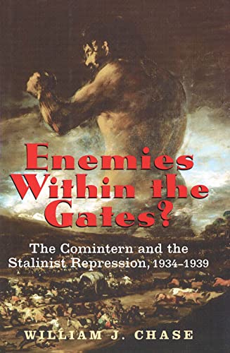 Stock image for Enemies Within the Gates? : The Comintern and the Stalinist Repression, 1934-1939 for sale by Better World Books