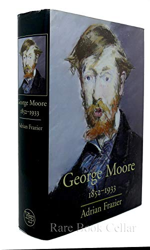 George Moore 1852-1933 (A Biography) - Frazier, Adrian