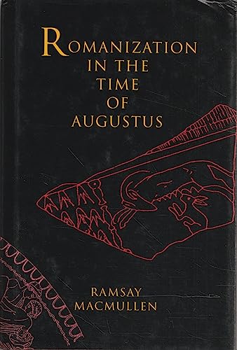 Romanization in the Time of Augustus (9780300082548) by MacMullen, Professor Ramsay