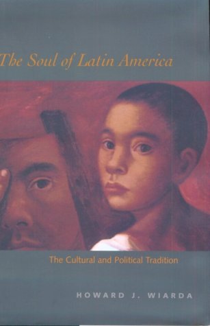 Beispielbild fr The Soul of Latin America : The Cultural and Political Tradition zum Verkauf von Better World Books