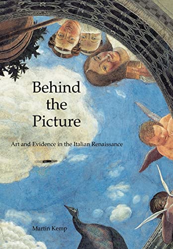 Behind the Picture: Art and Evidence in the Italian Renaissance (9780300082814) by Kemp, Martin