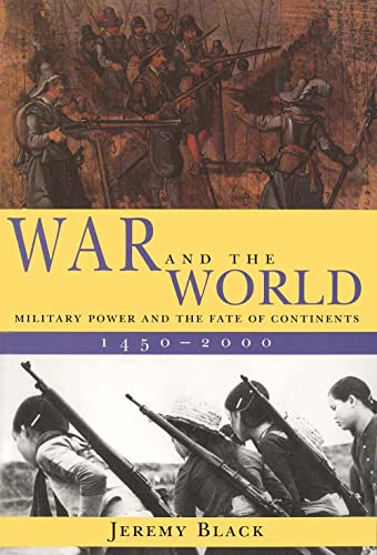 9780300082852: War and the World: Military Power and the Fate of Continents, 1450-2000