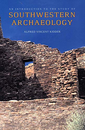 Kidder, A: Introduction to the Study of Southwestern Archaeo - Kidder, Alfred Vincent