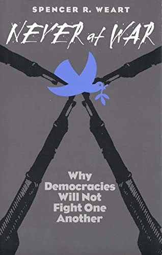9780300082982: Never at War: Why Democracies Will Not Fight One Another