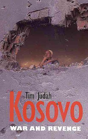 Kosovo: War and Revenge (9780300083132) by Judah, Mr. Tim