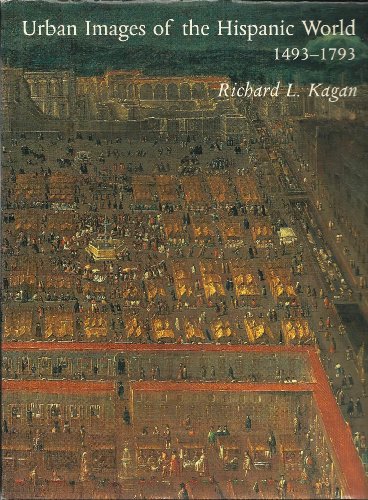 Urban Images of the Hispanic World 1493-1793