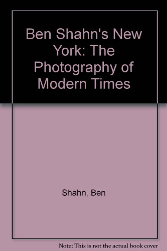 Ben Shahn's New York: The Photography of Modern Times (9780300083255) by Deborah Martin Kao; Laura Katzman; Jenna Webster; Fogg Art Museum Staff