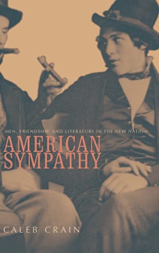 9780300083323: American Sympathy: Men, Friendship, and Literature in the New Nation
