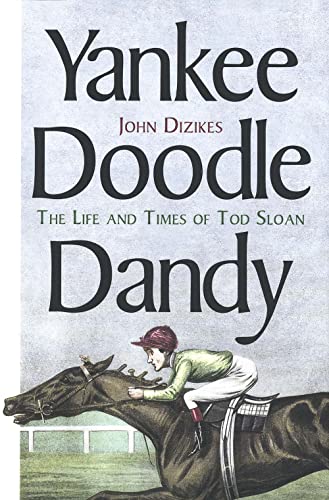 9780300083347: Yankee Doodle Dandy: The Life and Times of Tod Sloan
