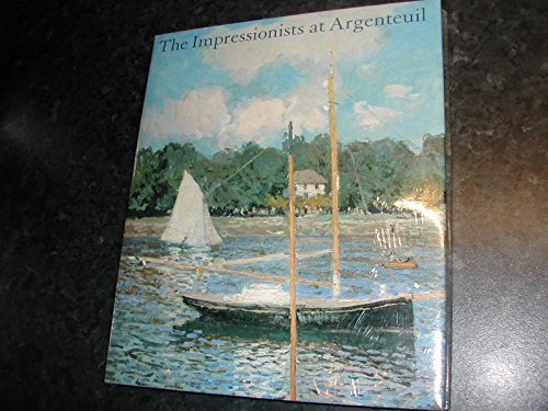 Stock image for The Impressionists at Argenteuil for sale by The Warm Springs Book Company