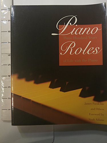 Piano Roles: Three Hundred Years of Life With the Piano