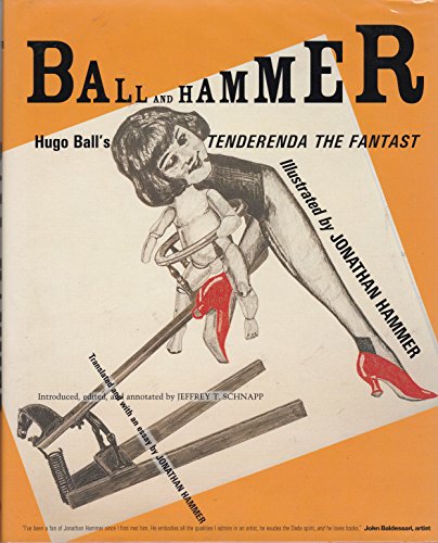 Imagen de archivo de Ball and Hammer : Hugo Ball's Tenderenda the Fantast a la venta por Katsumi-san Co.