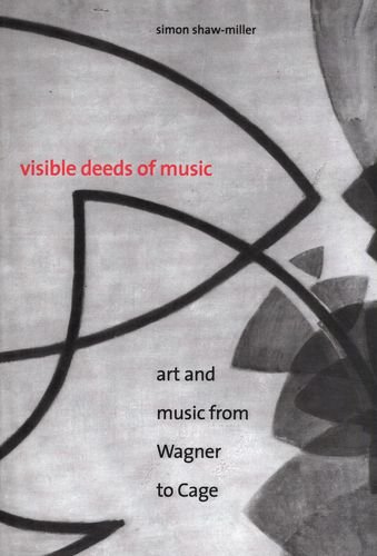 Stock image for Visible Deeds of Music: Art and Music from Wagner to Cage for sale by Montclair Book Center