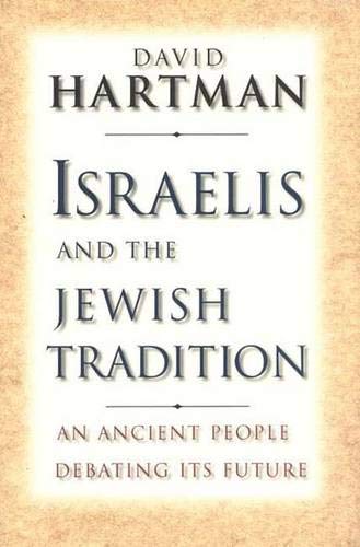 Beispielbild fr Israelis and the Jewish Tradition : An Ancient People Debating Its Future zum Verkauf von Better World Books